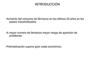 INTRODUCCIÓN <ul><li>-Aumento del consumo de fármacos en los últimos 20 años en los paises industrializados </li></ul><ul>...