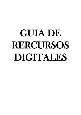 GUIA DE
RERCURSOS
DIGITALES
 