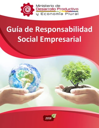 2018
Guía de Responsabilidad
Social Empresarial
 