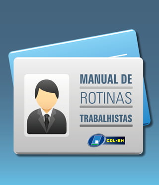 TRABALHISTAS
MANUAL DE
ROTINAS
 