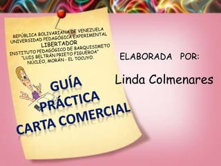 ELABORADA POR:
Linda Colmenares
 
