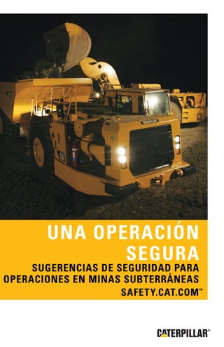 Una operación
              segura
     Sugerencias de seguridad para
operaciones en minas subterráneas
 