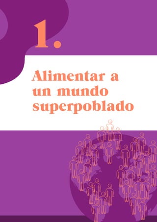Alimentar a
un mundo
superpoblado
 