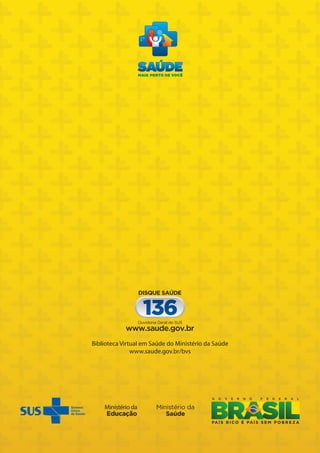 Ministério da
Educação
Biblioteca Virtual em Saúde do Ministério da Saúde
www.saude.gov.br/bvs
 