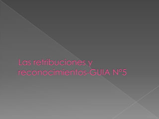 Las retribuciones y reconocimientos-GUIA N°5