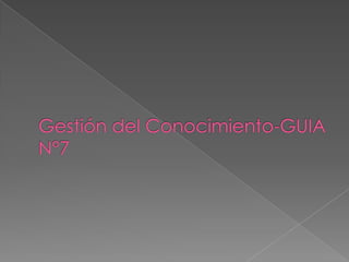 Gestión del Conocimiento-GUIA N°7