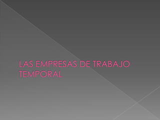 LAS EMPRESAS DE TRABAJO TEMPORAL