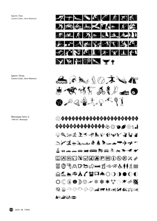 Sports Two
 Carolyn Gibbs, Steve Matteson
                                 ABCDEFGHI
                                 JKLMNOPQR
                                 STWXYZabc
                                 efghijklm
                                 nopqrstuv
                                 wxyzdU V
 Sports Three


                                 abcdefgh
 Carolyn Gibbs, Steve Matteson




                                 ijklmnopq
                                 rstuvwxyz
 Monotype Sorts 2
 1990-92: Monotype
                                 !"#$%&'()*+,-./01234567
                                 89:;<=>?@ABCDEFGHIJKL
                                 MNOPQRSTUVWXYZ[
                                 ]^_`abcdefghij
                                 klmnopqrstuvwx
                                 yz{|}~•€•‚ƒ„…†‡
                                 ˆ‰Š‹Œ•Ž••‘’“”•–—
                                 ˜™š›œ•žŸ ¡¢£¤¥¦
                                 §¨©ª«¬-®¯°±²³´µ
                                 ¶·¸¹º»¼½¾¿ÀÁÂÃÄ
                                 ÅÆÇÈ

124   GUIA DE TIPOS
 