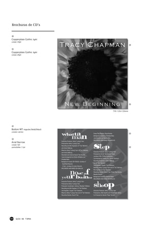 Brochuras de CD’s



 Copperplate Gothic light


                                Tr acy C h a pm an
 corpo 34pt




 Copperplate Gothic light
 corpo 26pt




                                     New Beginning
                                                                                                                            75% 120×120mm




 Bodoni MT regular/bold/black

                                whatta
                                                 man
 corpos vários
                                                                                       Power Play Studios, Royal Studios
                                                                                       Background Vocals by: Khadejia Bass,
                                                                                       Julia Brereton and Mecko Whip




                                                                                       step
                                                                                       RECORDED AND MIXED ON ANALOG
                                Executive Producer: Herby "Luvbug" Azor
 Arial Narrow                   Produced by Herby "Luvbug" Azor
 corpo 7pt                      Recording and Mix Engineers: Al "Taz" Machera
 entrelinha 11pt                and Andre DeBourg
                                Mixed by Herby "Luvbug" Azor, Al "Taz" Machera
                                                                                       Executive Producer: Herby "Luvbug" Azor
                                and Andre DeBourg
                                                                                       Produced by De De "Spinderella" Roper
                                Recorded and mixed at Sound Trek Studios
                                                                                       courtesy of Ms. Chibbs Productions
                                Vocal Arrangement by Kimiko Whittaker and
                                                                                       Co-Produced by Tommy "D.J. Grand" Shannon
                                Khadejia Bass
                                                                                       Recording Engineers: Andre DeBourg
                                Background Vocals: EN VOGUE- courtesy of
                                                                                       and Al "Taz" Machera
                                 East/West Records
                                                                                       2nd Engineer: Vaughn "Von" Sessions
                                 3 Feet - courtesy of London Records




                                       e of
                                                                                       Mixed by Herby "Luvbug" Azor and Al "Taz" Machera
                                RECORDED AND MIXED ON ANALOG


                                   nonu in
                                your b                                 s         ess
                                                                                       Mix Engineer: Al "Taz" Machera
                                                                                       Recording Studios: Sound Trek, Power Play Studios,
                                                                                       Bayside Studios
                                                                                       Background Vocals by Desiree Roper




                                                                                       shoop
                                                                                       RECORDED AND MIXED ON ANALOG
                                Executive Producer: Herby "Luvbug" Azor
                                Produced by Herby "Luvbug" Azor
                                Production Coordinator: Anthony "Sharkee" Williams
                                Recording and Mix Engineer: Al "Taz" Machera
                                2nd Engineer: Vaughn "Von" Sessions                    Executive Producer: Herby "Luvbug" Azor
                                Mixed by Herby "Luvbug" Azor and Al "Taz" Machera      Produced by: Mark Sparks and Cheryl "Salt" James
                                Recording Studios: Sound Trek,                         Co-Produced by Sandra "Pepa" Denton




164   GUIA DE TIPOS
 
