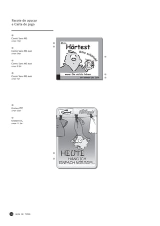 Pacote de açucar
 e Carta de jogo



 Comic Sans MS
 corpo 10pt




 Comic Sans MS bold
 corpo 24pt




 Comic Sans MS bold
 corpo 9,5pt




 Comic Sans MS bold
 corpo 7pt




 Kristen ITC
 corpo 23pt




 Kristen ITC
 corpo 11,5pt




166   GUIA DE TIPOS
 