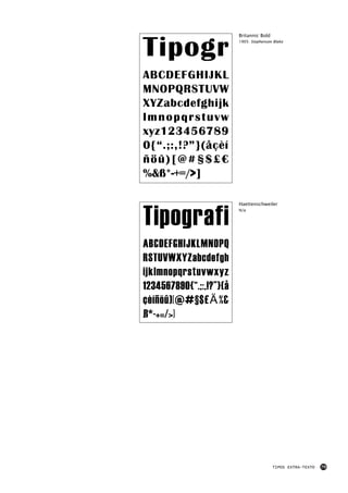 Tipogr
                         Britannic Bold
                         1905: Stephenson Blake




ABCDEFGHIJKL
MNOPQRSTUVW
XYZabcdefghijk
lmnopqrstuvw
xyz123456789
0{“.;:,!?”}(åçèí
ñöû)[@#§$£€
%&ß*-+=/>]



Tipografi
                         Haettenschweiler
                         N/a




ABCDEFGHIJKLMNOPQ
RSTUVWXYZabcdefgh
ijklmnopqrstuvwxyz
1234567890{“.;:,!?”}(å
çèíñöû)[@#§$£€%&
ß*-+=/>]




                                          TIPOS EXTRA-TEXTO   79
 