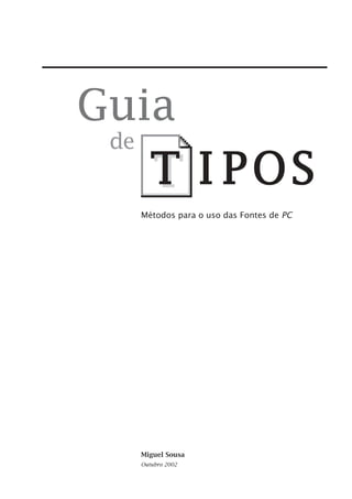 Guia
 de


      Métodos para o uso das Fontes de PC




      Miguel Sousa
      Outubro 2002
 