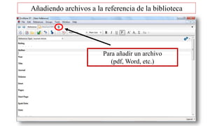 Para añadir un archivo
(pdf, Word, etc.)
Añadiendo archivos a la referencia de la biblioteca
 