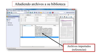 Archivos importados
(referencias)
Añadiendo archivos a su biblioteca
 