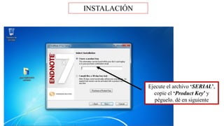 Ejecute el archivo ‘SERIAL’,
copie el ‘Product Key’ y
péguelo. dé en siguiente
INSTALACIÓN
 