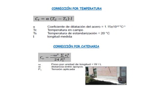 CORRECCIÓN POR TEMPERATURA
CORRECCIÓN POR CATENARIA
 