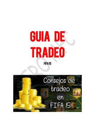 GUiA DE TRADEO 
Fifa 15 
 