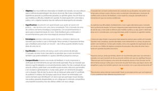 21
O que é tutoria?
•	Objetivo: foca nas evidências observadas no trabalho do tutorado, nos seus esforços
para a melhoria da aprendizagem dos alunos da escola. Não é para compartilhar
experiências pessoais ou profissionais passadas, ou opiniões gerais, mas sim focar no
que mobiliza ou dificulta o trabalho em questão. As observações têm como base a
prática, com o objetivo bastante claro de melhoria do desempenho do tutorado.
•	Significativo: resulta em um aprendizado que pode ser posto em
prática – não termina com uma mera constatação. Tira o tutorado da zona
de conforto de forma estratégica, transparente, com encaminhamentos e
apoio para a experimentação do novo. Todo feedback gera combinados e
encaminhamentos para uma nova etapa do processo formativo.
•	
Estratégico: prioriza e seleciona a partir do foco, contexto e abertura do
tutorado para receber e usar a informação. Nesse sentido, é importante lembrar
que o feedback precisa fazer um recorte – não é eficaz quando detalha muitas
áreas de uma vez só.
•	Equilibrado: inclui pontos de avanço, assim como pontos de atenção.
O tutorado vai estar muito mais aberto se perceber que o tutor reconhece
também suas potencialidades e o ajuda a identificar pequenos avanços.
•	Compartilhado: durante uma sessão de feedback, é muito importante a
verificação do entendimento do que está sendo apontado. Peça ao tutorado que
retome o que foi debatido e os encaminhamentos dados. Por tirar o tutorado de sua
zona de conforto, pode haver uma tendência para recorrer a discursos que tendem
a ser circulares e generalizantes e, muitas vezes, geram um sentimento de apatia
com a situação. Falas do tipo“os alunos não se interessam pelas aulas”e“a profissão
do professor é solitária, não há espaço para trocas”devem ser enfrentadas com
outros exemplos que identifiquem um aluno que quis participar, trouxe dúvidas,
mas acabou passando despercebido, ou um colega que no intervalo compartilhou
uma experiência positiva, mas não obteve crédito com seus colegas.
O tutorado tem um bom conhecimento do conteúdo da sua disciplina, mas perde muito
tempo para começar a aula e diversas vezes sua atenção é desviada para a resolução de
conflitos entre os alunos. No feedback, o tutor explicita a situação, exemplificando os
momentos em que isso ocorreu (evidências).
Ao explicitar essa dificuldade, imediatamente o tutor sugere alternativas para o tutorado
rever sua forma de atuação. Se houver insegurança para experimentar algo novo na gestão
da sala de aula, o tutor pode se oferecer para modelar a prática, ou seja, quem o observará
dessa vez é o tutorado para, numa segunda etapa, poder incorporar as sugestões trazidas.
Comece por algo simples e que possa trazer pequenos avanços para a prática do tutorado.
Questões mais complexas, quando abordadas muito diretamente no começo da parceria,
podem criar resistência. Comece pelo simples, como uma sugestão de organização da sala
em círculo, ou o hábito de registrar a proposta da aula para o dia, antes de entrar mais a
fundo em questões da prática de ensino.
Pequenos avanços, ainda que tímidos, devem ser reconhecidos pelo tutor. Isso estimula o
tutorado a ver que é possível sair da sua zona de conforto sem que isso signifique fracasso.
“Observei que você incorporou uma rotina de entrada dos alunos e início de aula. Isso foi
ótimo! Vamos avançar e olhar para o transcorrer da aula? Você notou que alguns alunos não
atrapalham a aula, mas também parecem não se envolver com o que está acontecendo ali?”
“Para encerrar, vamos retomar nossa sessão? Quais os principais pontos que você registrou?
E como poderemos fazer diferente da próxima vez?”
Sumário
 