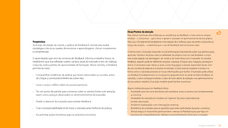 22
O que é tutoria?
Dicas/Pontos de atenção
Para reduzir eventuais desconfianças ou resistências ao feedback, o tutor precisa sempre
lembrar – e comunicar – que o foco é apoiar o tutorado no aprimoramento da sua prática.
Para isso, é fundamental estabelecer uma relação de confiança, que vá sendo construída ao
longo das sessões – e explicitar que o uso do feedback será recorrente nelas.
A forma como o tutorado responde nos dá informações importantes sobre sua abertura para
aprender. Também dá pistas sobre a habilidade do próprio tutor em dar feedback e como
esse pode adaptar sua abordagem, de modo a ser mais eficaz com o tutorado. Ao receber
feedback, alguém pode ter diferentes reações: surpresa, choque, raiva, negação, aceitação e
ânimo. É necessário estar atento a sinais, como linguagem corporal, expressões faciais, tom
de voz, escolha de palavras e emoções envolvidas. O tutor precisa respeitar o tempo e a
forma como o tutorado processa as novas informações que recebe. O tutorado pode utilizar
um feedback imediatamente, ou incorporá-lo gradualmente. Ao pedir também feedback ao
tutorado, o tutor consegue modelar o valor de estar aberto à avaliação e ao aprimoramento
de seu próprio trabalho. Essa ação modelar pode facilitar o processo.
Alguns obstáculos para um feedback eficaz:
•	
Ansiedade para dar uma devolutiva sem ponderar quais os pontos que fundamentarão
a conversa;
•	
Ansiedade do tutorado em receber um“parecer”do tutor, expectativa de
receber aprovação;
•	
Ambiente inadequado, com interrupções externas;
•	
Resistência do tutorado para as questões que serão explicitadas durante a conversa;
•	
Tempo exíguo: é importante gerenciar bem o tempo do feedback para que haja um
processo de compartilhamento, reflexão e encaminhamento entre tutor e tutorado.
Propósitos
Ao longo da relação de tutoria, a prática de feedback é central para avaliar
estratégias e técnicas usadas, dimensionar a aprendizagem, checar mutuamente
a compreensão.
O aprendizado que vem da conversa de feedback informa o trabalho futuro na
medida em que traz reflexões sobre a prática atual do tutorado e, em um diálogo
conjunto, indica janelas de oportunidade de formação. Nesse sentido, o feedback
permite ao tutor:
•	
Compartilhar evidências da prática que foram observadas ou ouvidas, antes
de chegar a conclusões/inferências sobre elas;
•	
Levar o outro a refletir sobre seu posicionamento;
•	
Ter um ponto de partida para conversar sobre os pontos fortes e de atenção,
assim como avanços observados no desenvolvimento do tutorado;
•	
Avaliar a abertura do tutorado para receber feedback;
•	
Criar corresponsabilidade entre tutor e tutorado pela melhoria da prática;
•	
Encaminhar ações formativas para os próximos encontros.
Sumário
 