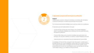 42
Rotinas de trabalho de Tutoria de Área
2. Apresente a proposta de tutoria para os professores
O que é?
A apresentação consiste em informar e sensibilizar os envolvidos, além de explicar
a tutoria aos professores e convidá-los para participar de suas sessões.
É um momento extremamente estratégico, pois é o primeiro contato com os professores.
É importante que você ressalte desde o início que:
•	
A Tutoria de Área vai entrar para somar esforços com a Gestão Pedagógica –
diretor e coordenação pedagógica são as lideranças da escola responsáveis pela
formação dos professores;
•	
O tutor de Área chega como um parceiro estratégico para potencializar essa
formação, mas não para se sobrepor ou substituir a Gestão Pedagógica da escola;
• A parceria precisa ser construída ao longo da implantação da Tutoria de Área.
As estratégias de Tutoria de Área conseguem trazer informações e subsídios para a
formação docente que o gestor pedagógico sozinho talvez não conseguiria. Mas ele
está no papel de potencializar as estratégias de Tutoria de Área também, porque,
ao estar presente na escola com maior frequência que o tutor de Área, há como dar
continuidade e reforçar o seu trabalho ao longo da semana.
2
2
4
5
3
1
6
Sumário
 