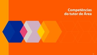 65
Competências
do tutor de Área
Sumário
 