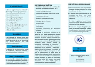 A BIBLIOTECA...

EMPRÉSTIMO DOMICILIÁRIO

SERVIÇOS DISPONÍVEIS
 Co n sulta
(mo no grafias,
publicaçõ es
periódicas, documentos multimédia, etc.);

… Situa-se no primeiro andar do bloco C e
apresenta as seguintes áreas funcionais:

 Pesquisa (catálogo, Internet);

 Zona de Atendimento/Acolhimento

 Visualização de cassetes vídeo, CD´S, DVD’S;

 Zona de Leitura Informal
 Zona de Documentos Impressos

 Processamento de texto;

 Zona de Consulta Áudio e Vídeo

 Impressão – preto e branco/cores;

 Zona Multimédia / Internet

 Fotocópias – preto e branco;

 Zona de Exposições
 Zona de Produção Gráfica (destinada à
realização de trabalhos de grupo)
 Oficina de Leitura e Escrita
 Clube de Rádio

HORÁRIO
A BE funciona no período diurno, sem
pausa para almoço. O horário encontra-se
afixado à entrada da BE e, sempre que
surja alguma alteração, será dado
conhecimento aos utentes.

REGIMENTO
O regimento da BE encontra-se no balcão
de atendimento e deve ser conhecido e
cumprido por todos os utilizadores.

OBJETOS PESSOAIS
Ao entrar na BE, o utilizador deve deixar a
sua mochila nos cacifos que se encontram à
entrada, tendo o cuidado de levar consigo
o material necessário (estojo, caderno…)

 Plastificações;
domiciliário

 O cartão de leitor é obrigatório no ato de
requisição de livros para leitura
domiciliária, bem como no da sua
devolução;
O
livro
requisitado
para
leitura
domiciliária deve obrigatoriamente ser
devolvido no prazo de 8 dias;

 Encadernações;

 Empréstimo
impressos.

 Os documentos são todos requisitáveis,
exceto as obras de referência, ou outras
consideradas de valor;

de

documentos

Na BE/CRE, os documentos encontram-se em
regime de livre acesso, podendo ser retirados
livremente das estantes. Terminada a consulta, o
utente tem de colocar os livros no carrinho, que
serão arrumados por uma assistente operacional
ou por um(a) monitor(a). Os periódicos serão
arrumados pelos próprios utentes. Os
documentos audiovisuais e multimédia a
consultar devem ser solicitados à assistente
operacional que os entregará e preencherá a
respetiva ficha de requisição. A utilização do
espaço Multimédia/Internet só pode ser feita
após o preenchimento do mapa diário de
ocupação dos computadores, que se encontra no
balcão de atendimento. Não é permitido instalar
qualquer programa no disco do computador,
nem alterar os que já lá existem. Não guarde
documentos no disco rígido, pois os
computadores são limpos regularmente.

 Escrever nas margens das páginas, nas
folhas em branco ou sublinhar frases é
considerado uma deterioração voluntária
que acarreta a respetiva penalização.

EB 2,3
Alexandre Herculano

Quinta do Mergulhão, Senhora da Guia
2005- 075
Santarém
Tel: 243 309 420
Fax: 243 309 426

 