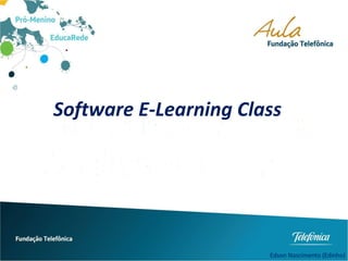 Software E-Learning Class
Edson Nascimento (Edinho)
 