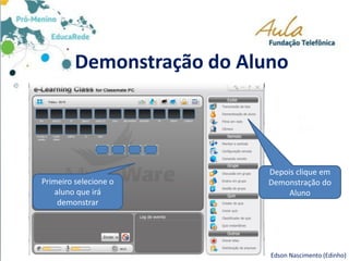 Demonstração do Aluno
Primeiro selecione o
aluno que irá
demonstrar
Depois clique em
Demonstração do
Aluno
Edson Nascimento (Edinho)
 