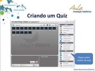 Criando um Quiz
Edson Nascimento (Edinho)
Clique sobre
criador de quiz
 
