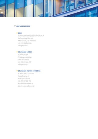 CONTACTOS APCER
EDIFÍCIO DE SERVIÇOS DA EXPONOR 2º
Av. Dr. António Macedo
4450-617 Leça da Palmeira
t. (+351) 229 993 600
info@apcer.pt
EDIFÍCIO ROSA
Praça das Indústrias
1300-307 Lisboa
t. (+351) 213 616 430
info@apcer.pt
EDIFÍCIO EXECUTIVO 1ºC
Av. do Infante, 8
9000-015 Funchal
t. (+351) 291 235 140
apcer.azores@apcer.pt
apcer.madeira@apcer.pt
SEDE
DELEGAÇÃO LISBOA
DELEGAÇÃO AÇORES E MADEIRA
 