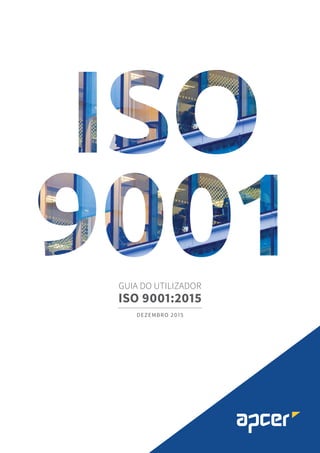 GUIA DO UTILIZADOR
ISO 9001:2015
DEZEMBRO 2015
 