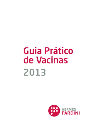 Guia Prático
de Vacinas
2013
 