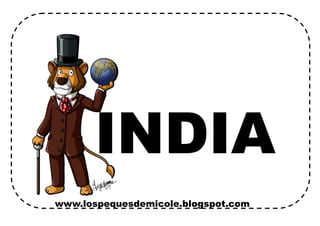 www.lospequesdemicole.blogspot.com
INDIA
 