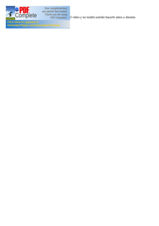 contenidos de las actividades aparecen en el vídeo y no tendrá sentido hacerlo antes o durante.

 