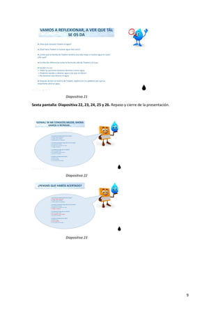 9
Diapositiva 21
Sexta pantalla: Diapositiva 22, 23, 24, 25 y 26. Repaso y cierre de la presentación.
Diapositiva 22
Diapositiva 23
 