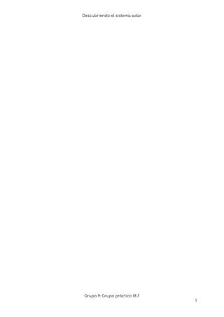 Descubriendo el sistema solar
Grupo 9: Grupo práctico 18.7
1
 