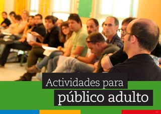 - 6 -
Actividades para
público adulto
 