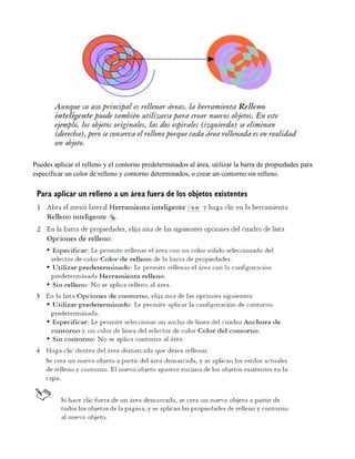 Puedes aplicar el relleno y el contorno predeterminados al área, utilizar la barra de propiedades para
especificar un color de relleno y contorno determinados, o crear un contorno sin relleno.
 