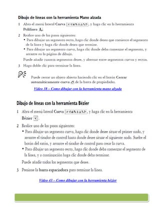 Video 38 – Como dibujar con la herramienta mano alzada




   Video 43 – Como dibujar con la herramienta bézier
 