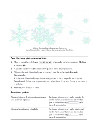 Objetos diseminados a lo largo de una línea curva.
Los objetos y la línea pueden editarse después de diseminar los objetos.
 