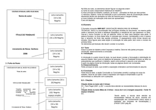 COLÉGIO ESTADUAL JOÃO VILAS BOAS
Nome do autor
TÍTULO DO TRABALHO
Livramento de Nossa Senhora
3.0 Folha de Rosto
Na folha de rosto, os elementos devem figurar na seguinte ordem:
a) nome do autor (responsável intelectual do trabalho);
b) título principal do trabalho; subtítulo, se houver – precedido do título por dois pontos;
c) natureza, objetivo, nome da instituição a que é submetido, área de concentração (esses
elementos devem ser alinhados do meio da mancha para a margem direita);
e) local (cidade) da instituição onde deve ser apresentado;
f) ano de depósito
4.0-Sumário
O Sumário (consultar NBR 6027, ASSOCIAÇÃO BRASILEIRA DE NORMAS
TÉCNICAS, 2003) é a enumeração das principais divisões do documento, na mesma grafia
(estilo e tamanho da fonte e destaque tipográfico) e seqüência em que aparecem no texto.
Usa-se o termo Sumário (e não as palavras índice ou lista) para designar esta parte. A
palavra Sumário, no título desta folha, é colocada sem número, centralizada e com o mesmo
tipo e tamanho de fonte das seções primárias. O espaçamento entre linhas deverá ser
simples. Deve figurar para cada seção a numeração de cada parte, bem como o número da
primeira folha.
Os elementos pré-textuais não devem constar no sumário.
5.0 Texto
Essa é a parte do trabalho onde é exposta a matéria. Deve ter três partes principais:
introdução, desenvolvimento e conclusão.
5.1 Introdução
A introdução é a parte inicial do texto, na qual devem constar a formulação e delimitação do
assunto tratado, bem como os objetivos da pesquisa. Tem por finalidade fornecer ao leitor os
antecedentes que justificam o trabalho, assim como enfocar o assunto a ser abordado.
A partir da página inicial da introdução, todas as páginas devem ser numeradas.
5.2 Desenvolvimento.
Parte principal do texto, que contém a exposição ordenada e pormenorizada do assunto.
5.3 Conclusão
Parte final do texto, a seção Conclusão ou Conclusões constitui o epílogo do corpo do
trabalho. Deve ter por base o texto e expressar com lógica e simplicidade o que foi
demonstrado ou deduzido com a pesquisa.
6.0 – Citações
Citação direta no texto (até 3 linhas)
EX : Para Piaget (2001, p.26) “ a escola deve atender as necessidades básicas do aluno
(...)”.
Citação direta no texto (Mais de 3 linhas – recuo de 4 cm à margem esquerda – fonte 10
espaço simples)
EX.:
Sendo assim, a escola deve atender as
necessidades básicas do aluno, levando em
consideração seu conhecimento prévio sobre a
realidade, seu processo de socialização[...].
(PIAGET,2001,pag.26)
COLÉGIO ESTADUAL JOÃO VILAS BOAS
Nome do autor
TÍTULO DO TRABALHO
Livramento de Nossa Senhora
2008
Letra tamanho
(14 a 16)
Negrito
Letra tamanho
(16 a 20) Negrito
Letra tamanho
(14 a 16)
Negrito
Trabalho apresentado para
avaliação parcial da ____
Unidade da disciplina
___________ ministrada pela
Professor (a)________
Letra tamanho
(10) Negrito
espaço simples
Letra tamanho
(14 a 16)
Negrito
Letra tamanho (16 a
20) Negrito
Letra tamanho
(14 a 16)
Negrito
 