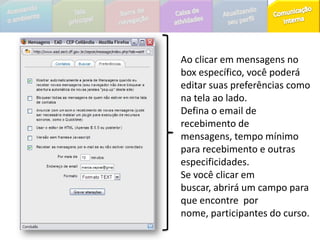 FórunsPara você participar dos fóruns, deverá clicar no tópico respectivo e escolher a opção responder, conforme imagem acima. 