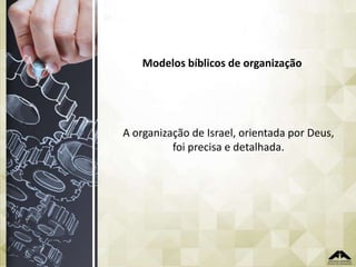 Modelos bíblicos de organização

A organização de Israel, orientada por Deus,
foi precisa e detalhada.

 
