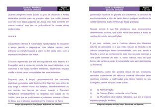 GUIA DO APRENDIZ
EDGARD ARMOND
Página
118 de 123
(Pregue o Evangelho em Todo Tempo. Se Precisar Use Palavras.)
Quando atingirdes nesta Escola o grau de discípulo e fordes
declarados prontos para as grandes lutas, que então possais
ouvir de novo essas palavras de Jesus, não mais somente em
vossos ouvidos, mas sim na profundidade de vossas almas
esclarecidas.
❖❖❖❖
O Espiritismo oferece à humanidade oportunidades de recuperar
o tempo perdido e preparar-se, com relativa rapidez, para
enfrentar as transformações a virem no fim deste ciclo, com a
separação dos bons e dos maus.
O mundo regenerado que virá em seguida terá novo aspecto e o
Evangelho será a norma de conduta dos seus habitantes; e os
costumes e leis serão também diferentes, espelhando virtudes
cristãs, a duras penas conquistadas nas vidas anteriores.
Enquanto, pois, é tempo, aproximemo-nos das verdades
espirituais veiculadas pela Doutrina dos Espíritos, que antes de
tudo exige a reforma moral dos adeptos, semelhantemente ao
que ocorreu nos tempos de Jesus, quando o Precursor
mergulhava simbolicamente os israelitas nas águas do rio
Jordão, para que se purificassem e pudessem merecer o Reino
de Deus, que o Messias esperado vinha implantar na Terra.
GUIA DO APRENDIZ
EDGARD ARMOND
Página
7 de 123
(Pregue o Evangelho em Todo Tempo. Se Precisar Use Palavras.)
governador espiritual do planeta que habitamos, é condutor de
sua humanidade e não de parte dela e qualquer tendência de
caráter sectarista é uma diminuição dessa grandeza.
Nesses termos é que Ele proclamou seus ensinamentos
determinando, ao final, que a Boa Nova fosse levada a todas as
nações do mundo, sem restrições.
E por isso, também, que a Doutrina oferece três diferentes
setores de atividades, e o que neles houver de filosofia e de
ciência comparticipa dessa universalidade, pois que, sendo a
filosofia o amor ao conhecimento, este não se pode restringir a
uma parte somente do todo; e, sendo ciência, esta, de igual
forma, não pertence senão à humanidade toda, sem delimitações
ou fronteiras.
O Espiritismo, como não poderia deixar de ser, incorporou
verdades preexistentes de natureza universal difundidas pelas
doutrinas orientais, e reafirmadas pelo Divino Mestre no seu
Evangelho, dentre as quais, entre outras:
a) da Reencarnação;
b) de Causa e Efeito, conhecida como Carma;
c) da Pluralidade dos fundos Habitados, que por si mesma
expressa projeção ilimitada;
 