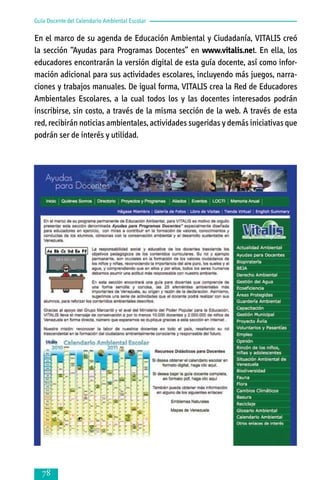 Guía Docente del Calendario Ambiental Escolar

En el marco de su agenda de Educación Ambiental y Ciudadanía, VITALIS creó
la sección “Ayudas para Programas Docentes” en www.vitalis.net. En ella, los
educadores encontrarán la versión digital de esta guía docente, así como infor­
mación adicional para sus actividades escolares, incluyendo más juegos, narra­
ciones y trabajos manuales. De igual forma, VITALIS crea la Red de Educadores
Ambientales Escolares, a la cual todos los y las docentes interesados podrán
inscribirse, sin costo, a través de la misma sección de la web. A través de esta
red, recibirán noticias ambientales, actividades sugeridas y demás iniciativas que
podrán ser de interés y utilidad.



 