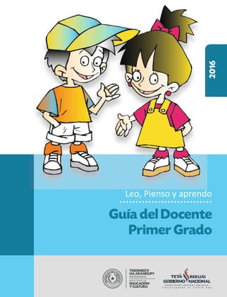 L eo, Pienso y ap rendo
Guía del Docente
Primer Grado
 