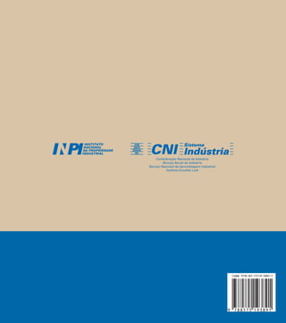 Confederação Nacional da Indústria
Serviço Social da Indústria
Serviço Nacional de Aprendizagem Industrial
Instituto Euvaldo Lodi
INOVAÇÃO E PROPRIEDADE INTELECTUAL
Guia para o Docente
INOVAÇÃOEPROPRIEDADEINTELECTUALGuiaparaoDocente
 
