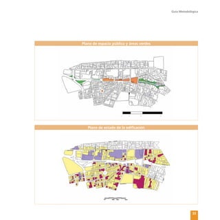 Guía Metodológica
33
Plano de espacio público y áreas verdes
Plano de estado de la edificación
 