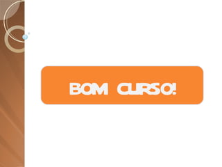 BOM CURSO! 