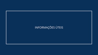 INFORMAÇÕES ÚTEIS
 